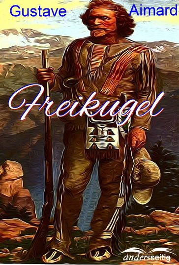 Freikugel - Gustave Aimard