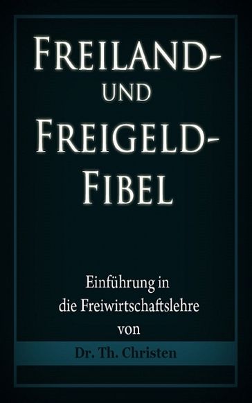Freiland- und Freigeld-Fibel - Dr. Theophil Christen