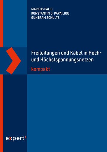Freileitungen und Kabel in Hoch- und Höchstspannungsnetzen kompakt - Markus Palic - Konstantin O. Papailiou - Guntram Schultz