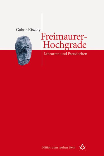 Freimaurer-Hochgrade: Lehrarten und Pseudoriten - Gabor Kiszely