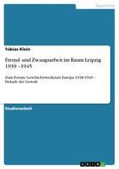 Fremd- und Zwangsarbeit im Raum Leipzig 1939 -1945