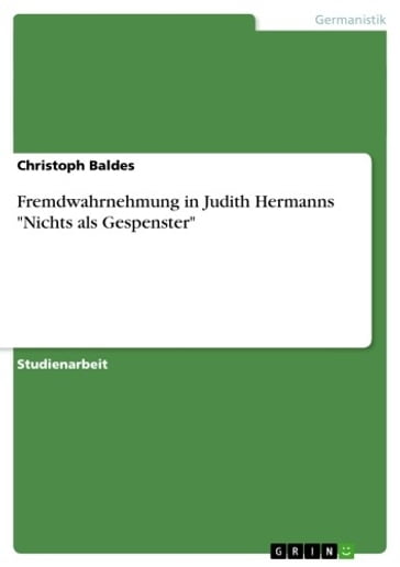 Fremdwahrnehmung in Judith Hermanns 'Nichts als Gespenster' - Christoph Baldes