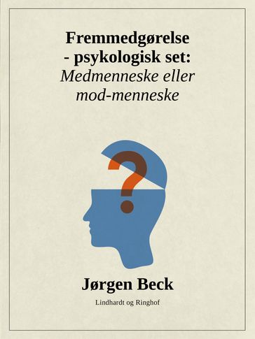 Fremmedgørelse - psykologisk set: Medmenneske eller mod-mennske - Jørgen Beck