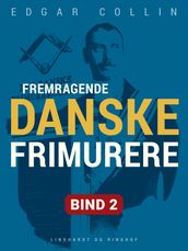 Fremragende danske frimurere. Bind 2