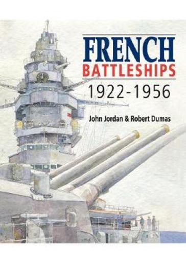 French Battleships, 1922-1956 - John Jordan - Robert Dumas
