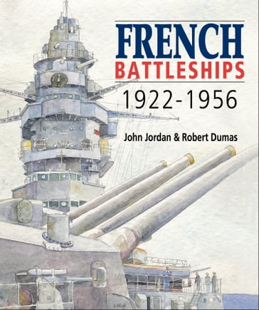 French Battleships, 19221956 - John Jordan - Robert Dumas