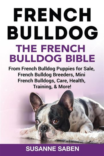 French Bulldog The French Bulldog Bible - Susanne Saben