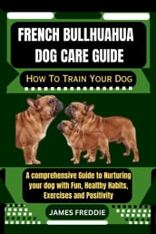 French Bullhuahua Dog care guide