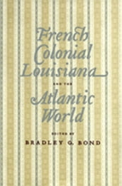 French Colonial Louisiana and the Atlantic World