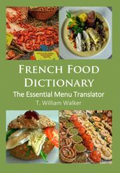 French Food Dictionary: the Essential Menu Translator