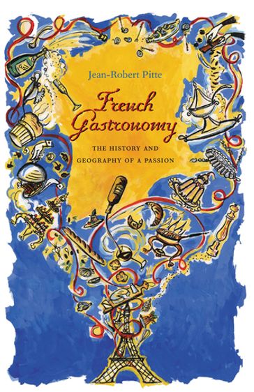 French Gastronomy - Jean-Robert Pitte