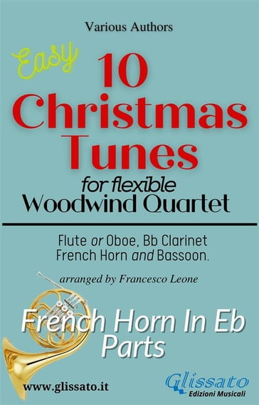 French Horn in Eb part of "10 Christmas Tunes" for Flex Woodwind Quartet - Adolphe Adam - Lewis H. Redner - Benjamin Russell Hanby - John Henry Hopkins Jr. - CHRISTMAS CAROLS