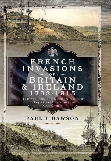 French Invasions of Britain and Ireland, 17971798 - Paul L Dawson