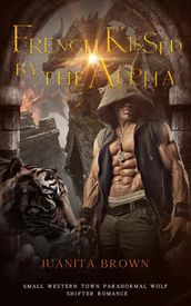 French Kissed by theAlpha:Small Western Town Paranormal Wolf Shifter Romance