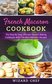 French Macaron Cookbook