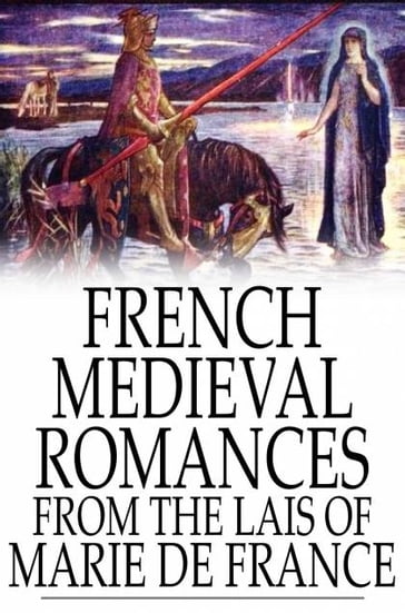 French Medieval Romances from the Lais of Marie de France - Marie de France