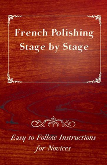 French Polishing Stage by Stage - Easy to Follow Instructions for Novices - ANON