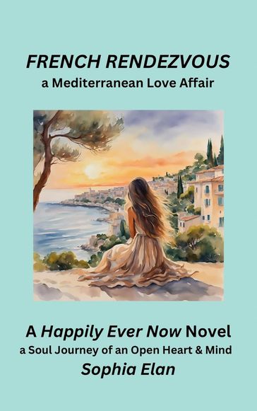 French Rendezvous, a Mediterranean Love Affair - Sophia Elan