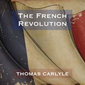 French Revolution, The - Thomas Carlyle