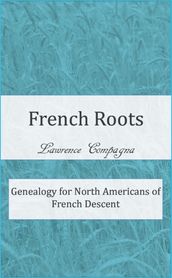 French Roots: Genealogy for North Americans of French Descent