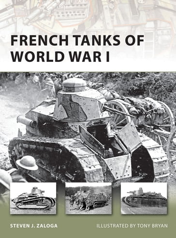 French Tanks of World War I - Steven J Zaloga