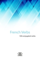 French Verbs (100 Conjugated Verbs)