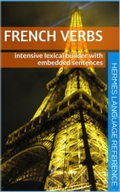 French Verbs: Intensive Lexical Builder with Embedded Sentences