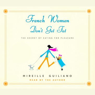 French Women Don't Get Fat - Mireille Guiliano