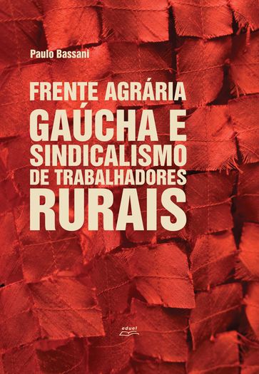 Frente agrária gaúcha e sindicalismo de trabalhadores rurais - Paulo Bassani