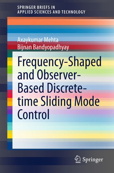 Frequency-Shaped and Observer-Based Discrete-time Sliding Mode Control - Axaykumar Mehta - Bijnan Bandyopadhyay