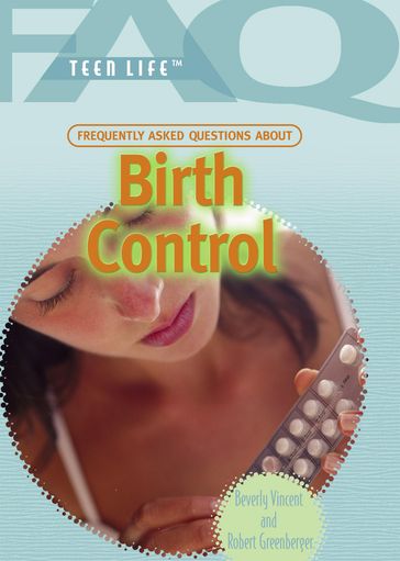 Frequently Asked Questions About Birth Control - Beverly Vincent - Robert Greenberger