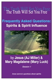Frequently Asked Questions: Spirits & Spirit Influence Session 1