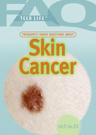 Frequently Asked Questions About Skin Cancer - John M. Shea