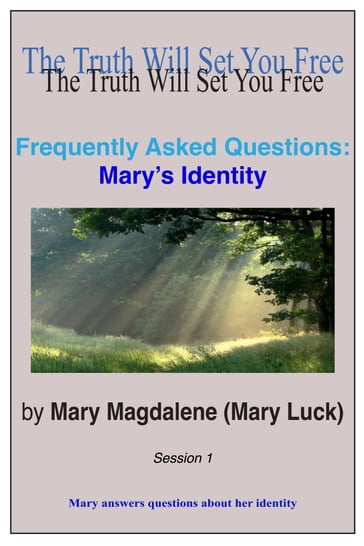 Frequently Asked Questions: Mary's Identity Session 1 - Mary Magdalene (Mary Luck)