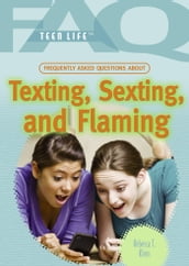 Frequently Asked Questions About Texting, Sexting, and Flaming