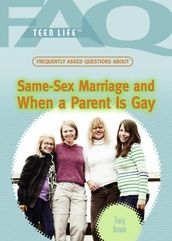 Frequently Asked Questions About Same-Sex Marriage and When a Parent Is Gay