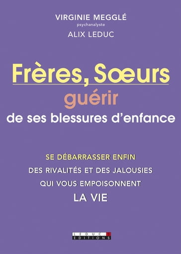 Frères, Sœurs : guérir de ses blessures d'enfance - Alix Leduc - Virginie Megglé