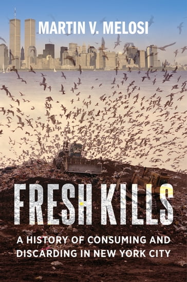 Fresh Kills - Martin V. Melosi