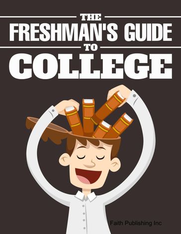 Freshman Guide to College - Faith Publishing Inc