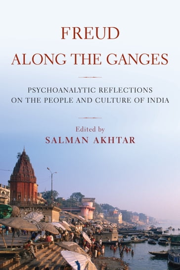 Freud Along the Ganges - Salman Akhtar