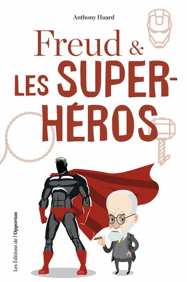 Freud et les super-héros - Anthony Huard