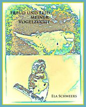 Freud und Leid meiner Vogelzucht