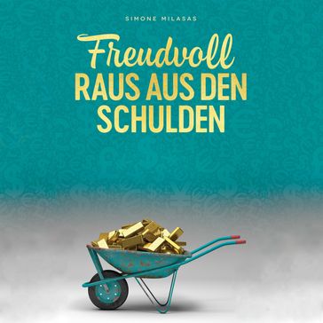 Freudvoll raus aus den Schulden - Simone Milasas