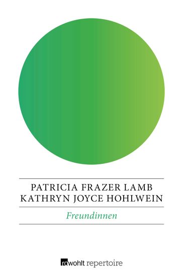 Freundinnen - Kathryn Joyce Hohlwein - Patricia Frazer Lamb