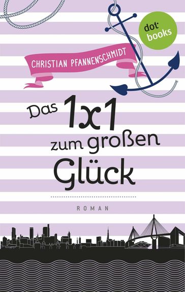 Freundinnen für's Leben - Roman 6: Das 1x1 zum großen Glück - Christian Pfannenschmidt