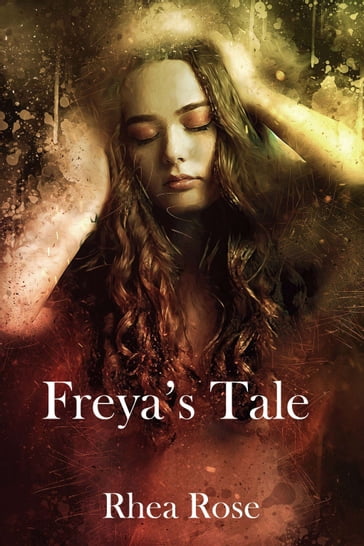Freya's Tale - Rhea Rose