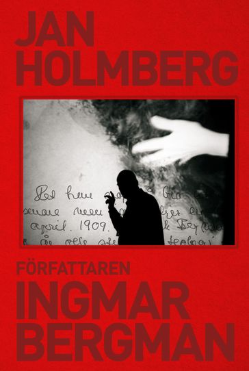 Författaren Ingmar Bergman - Hakan Liljemarker - Jan Holmberg