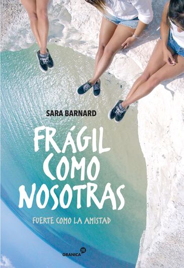 Frágil como nosotras, fuerte como la amistad - Sara Barnard