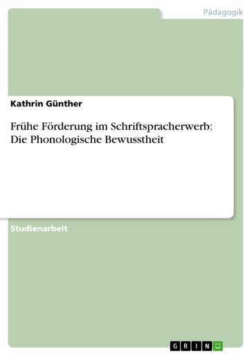 Frühe Förderung im Schriftspracherwerb: Die Phonologische Bewusstheit - Kathrin Gunther