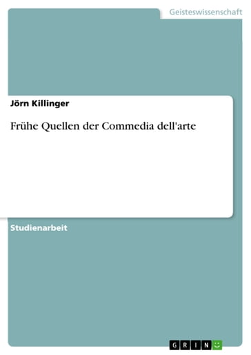 Frühe Quellen der Commedia dell'arte - Jorn Killinger